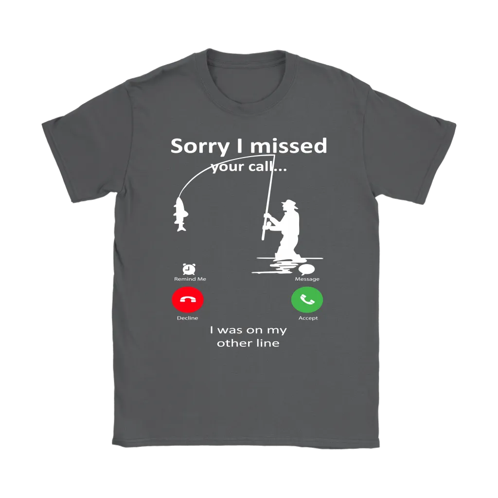 Funny "Sorry I Missed Your Call I Was On My Other Line" - Fishing Shirts and Hoodies