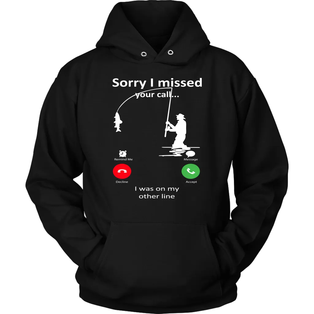 Funny "Sorry I Missed Your Call I Was On My Other Line" - Fishing Shirts and Hoodies