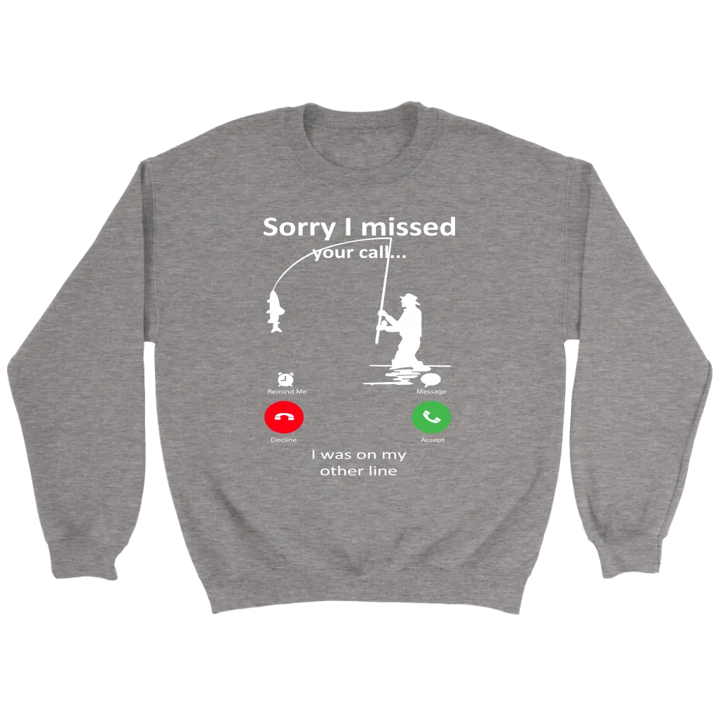 Funny "Sorry I Missed Your Call I Was On My Other Line" - Fishing Shirts and Hoodies
