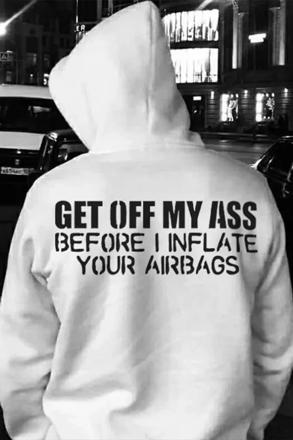 Get Off My Ass Before I Inflate Your Airbags Hoodies