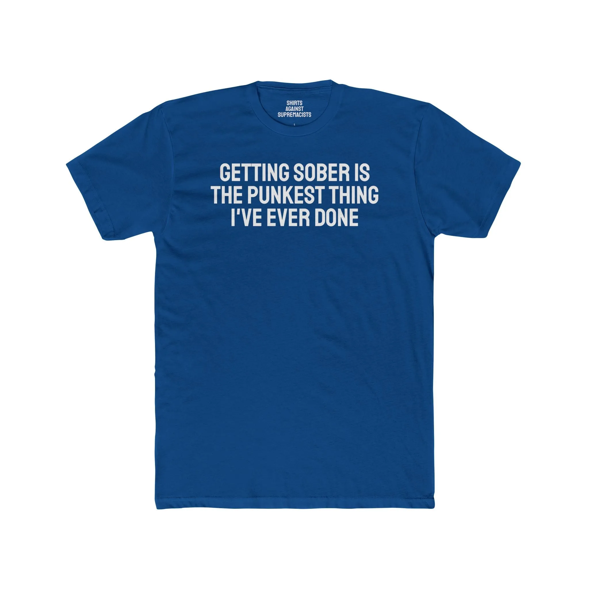 Getting Sober Is The Punkest Thing I've Ever Done - Unisex Cotton Crew Tee