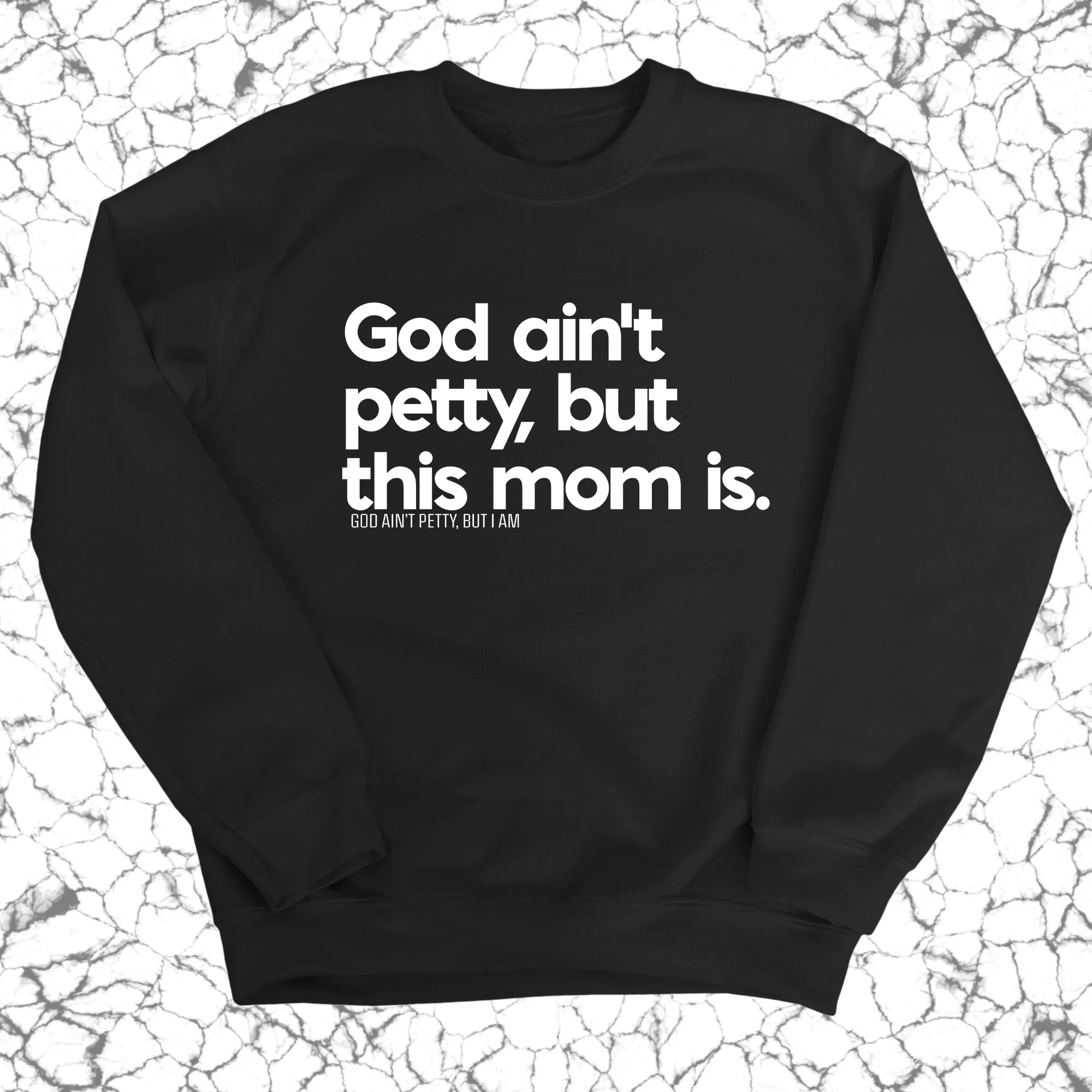 God Ain't Petty but this Mom is Unisex Sweatshirt