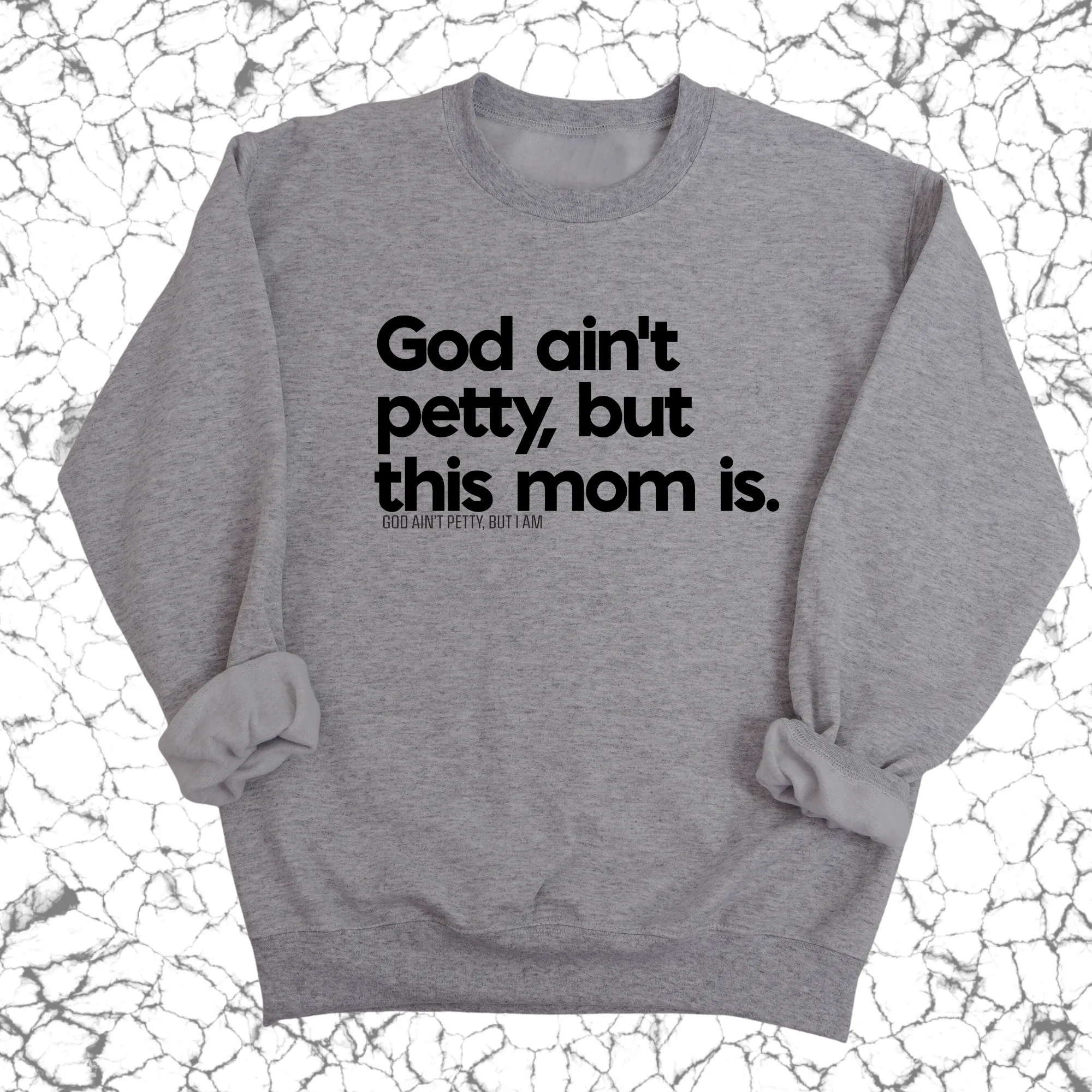 God Ain't Petty but this Mom is Unisex Sweatshirt