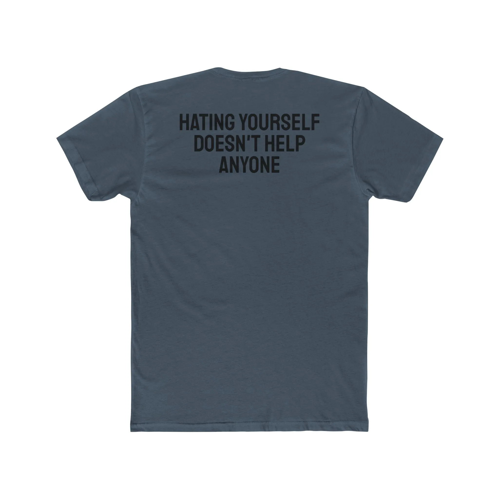 Hating Yourself Doesn't Help Anyone - Unisex Cotton Crew Tee
