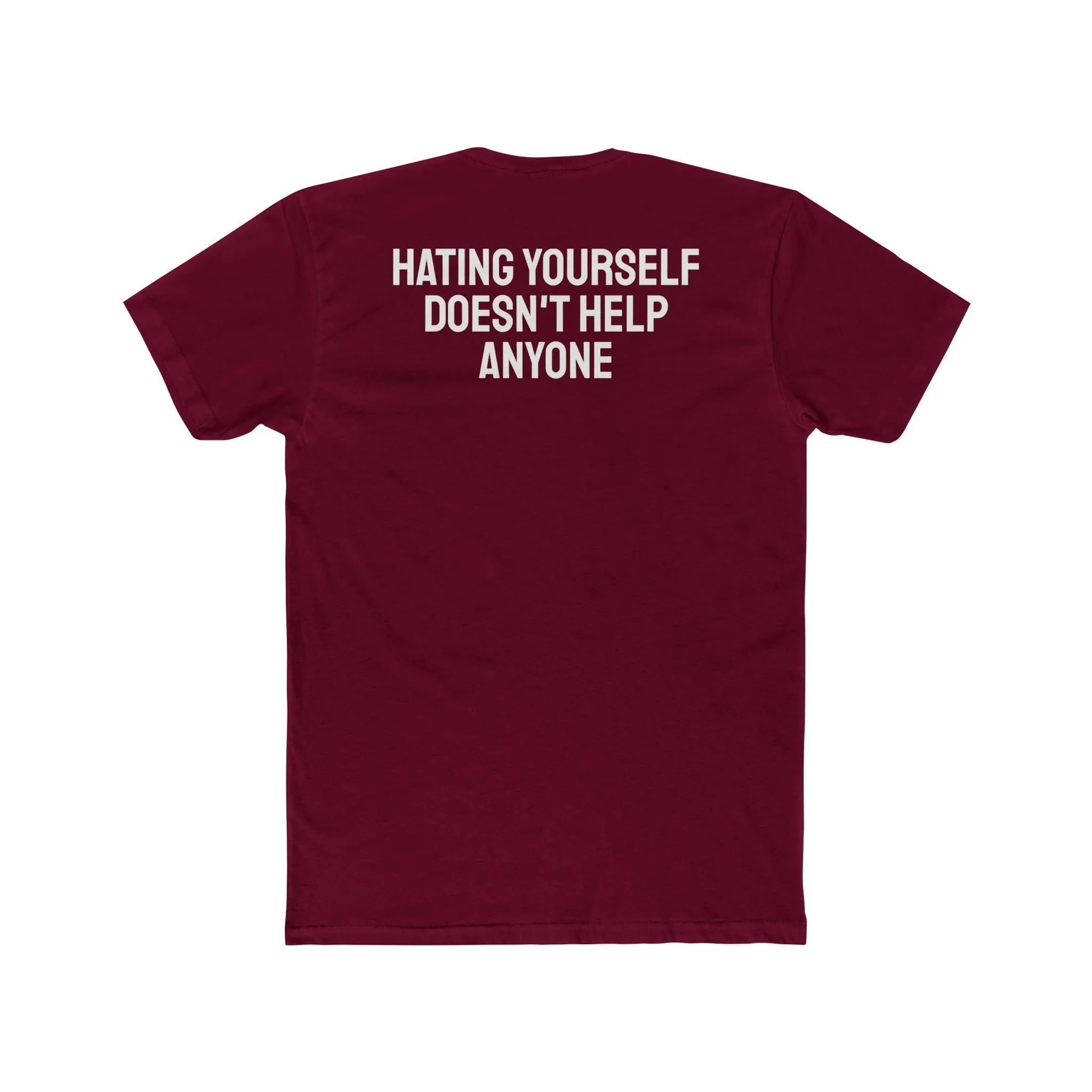 Hating Yourself Doesn't Help Anyone - Unisex Cotton Crew Tee