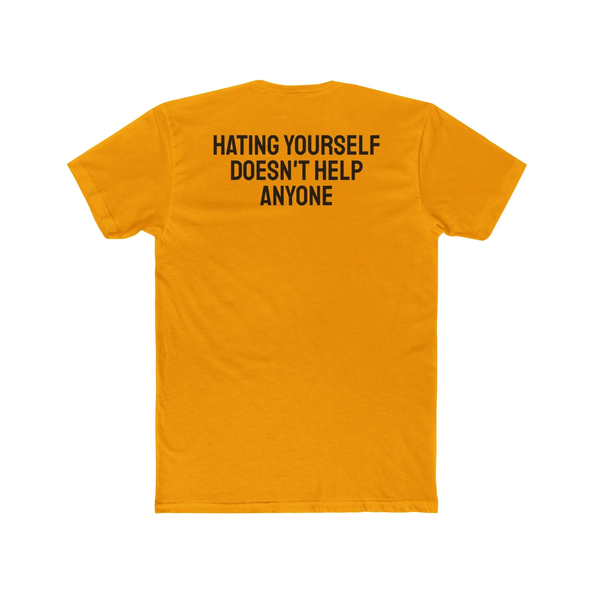 Hating Yourself Doesn't Help Anyone - Unisex Cotton Crew Tee