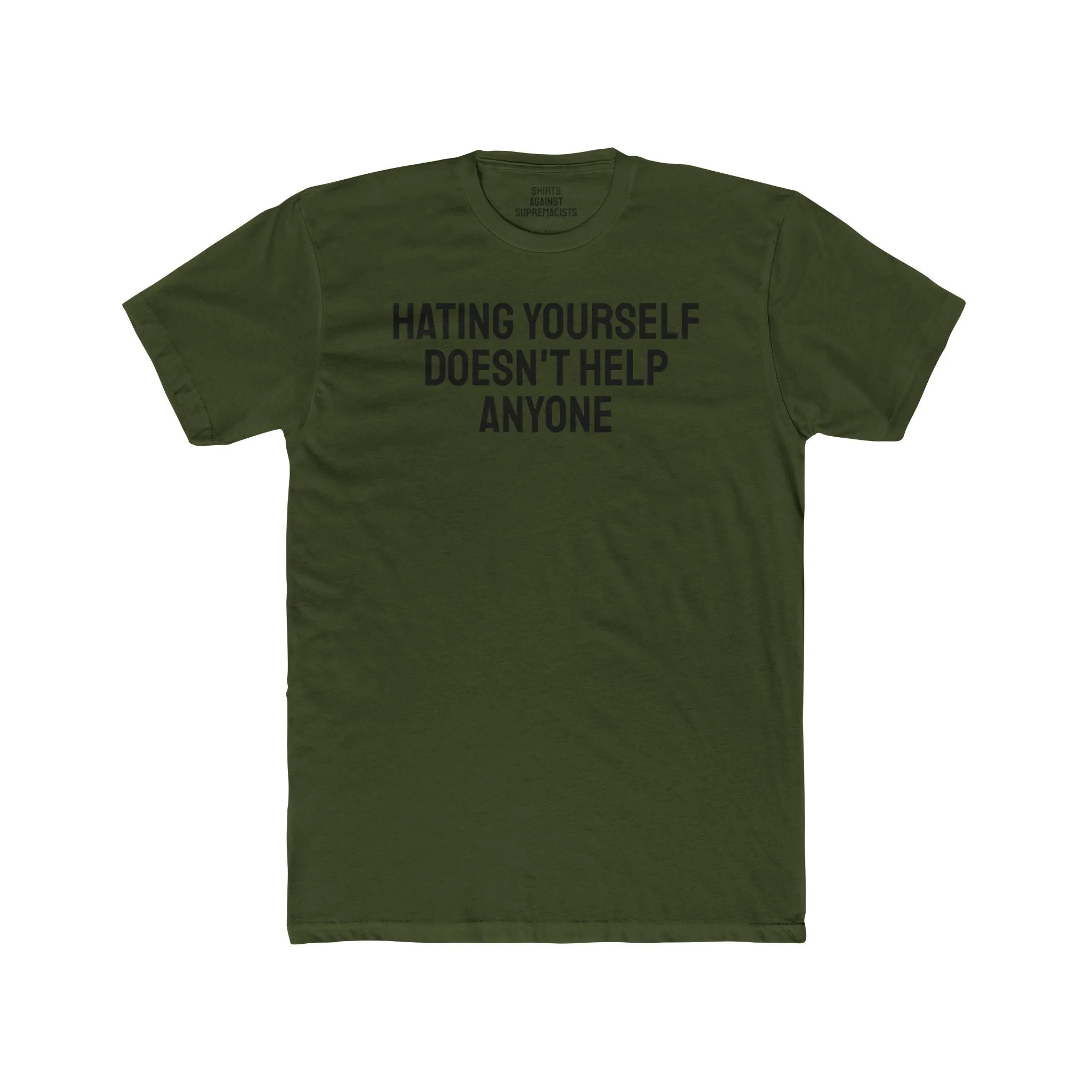 Hating Yourself Doesn't Help Anyone - Unisex Cotton Crew Tee