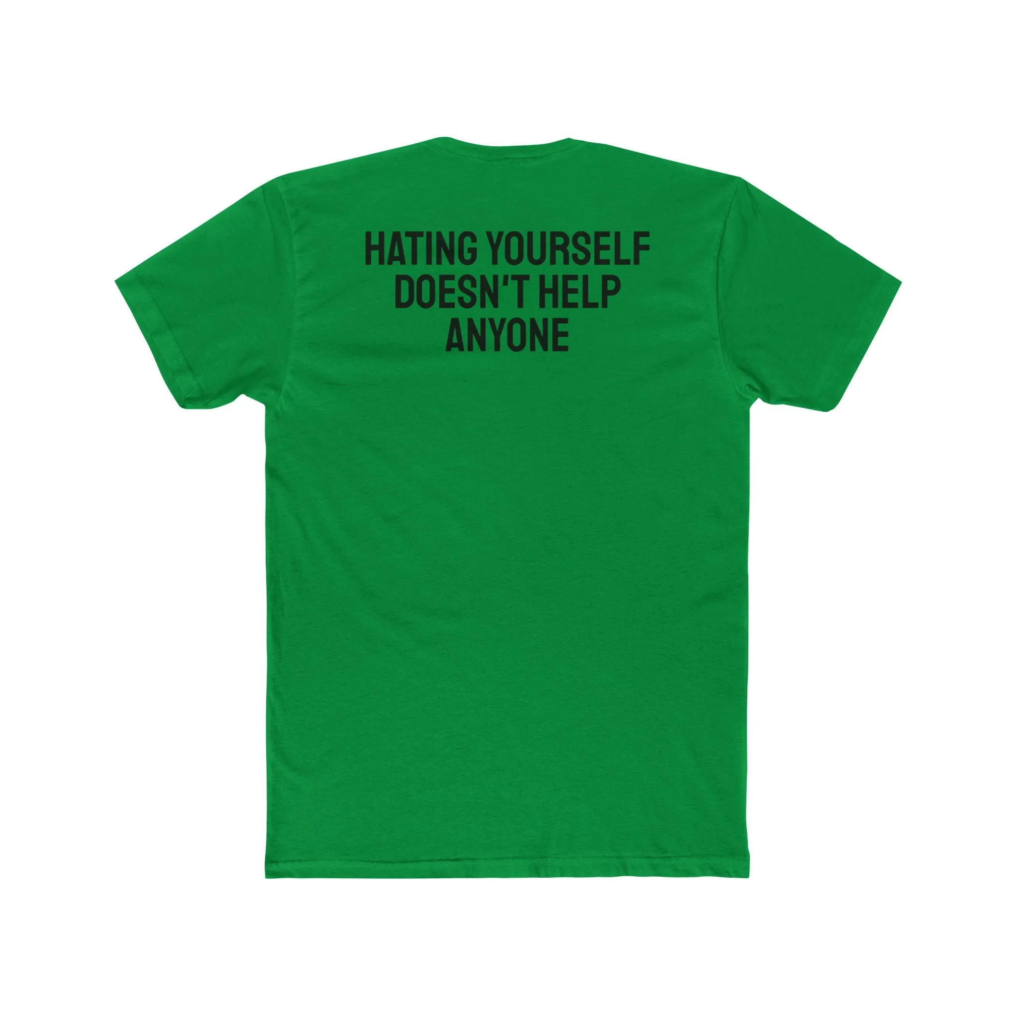 Hating Yourself Doesn't Help Anyone - Unisex Cotton Crew Tee