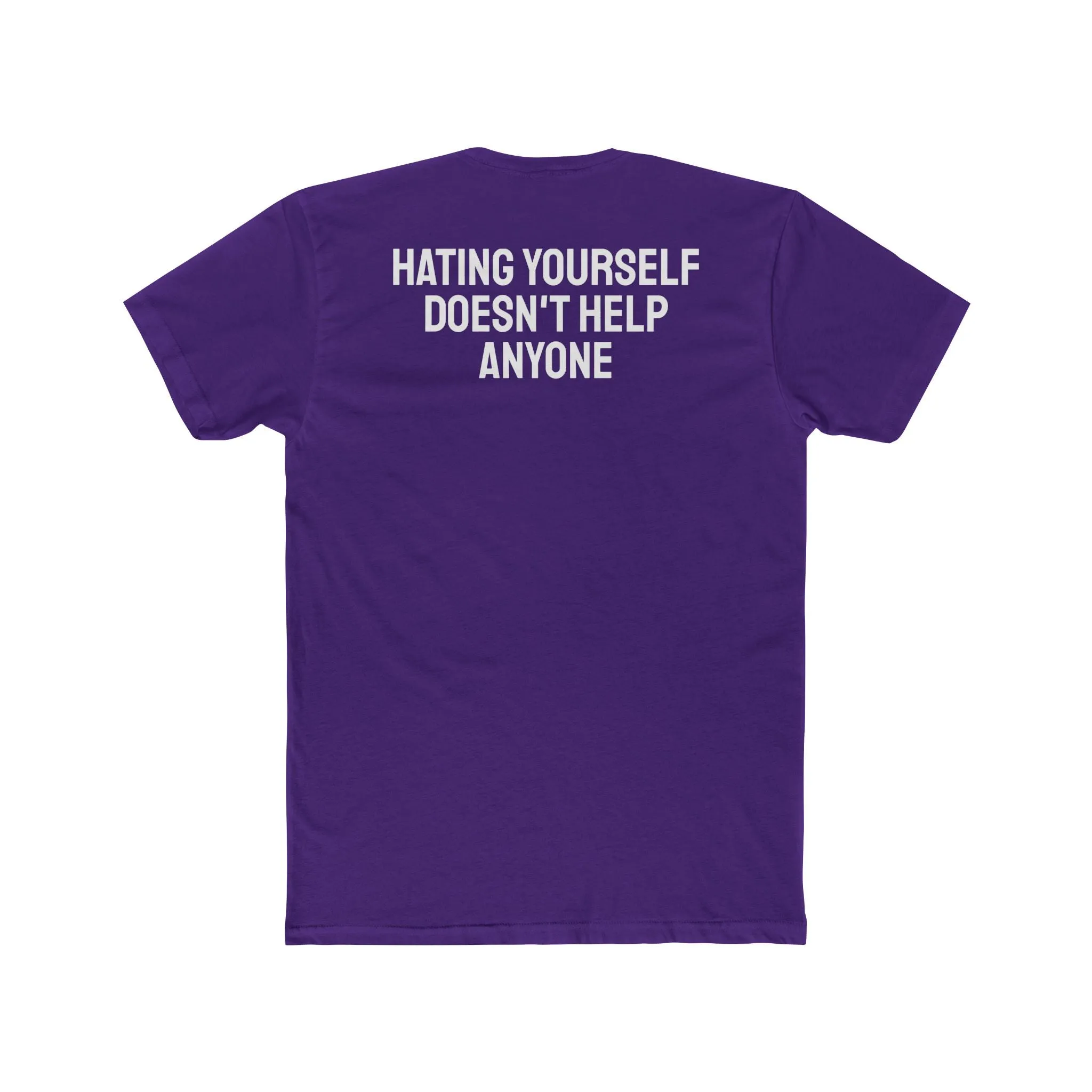 Hating Yourself Doesn't Help Anyone - Unisex Cotton Crew Tee