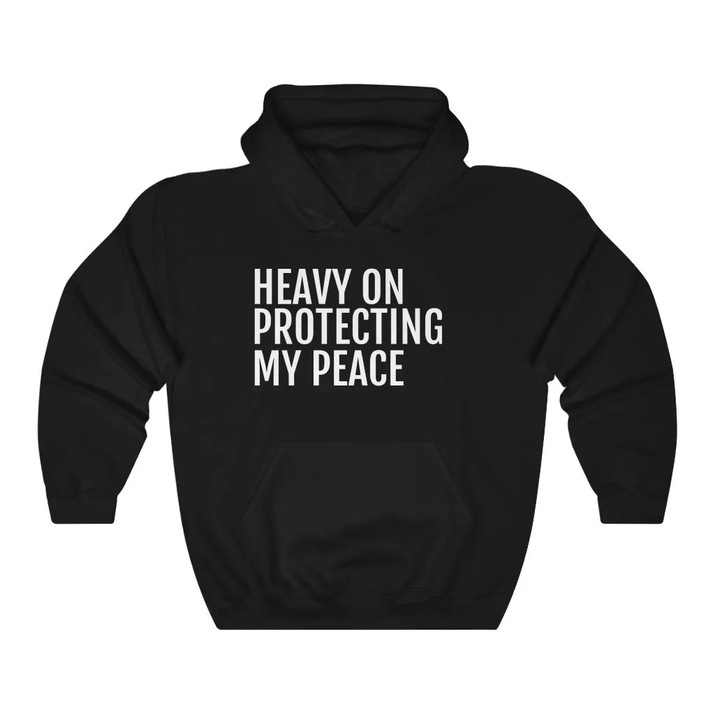 Heavy on Protecting My Peace - Unisex Heavy Blend™ Hooded Sweatshirt