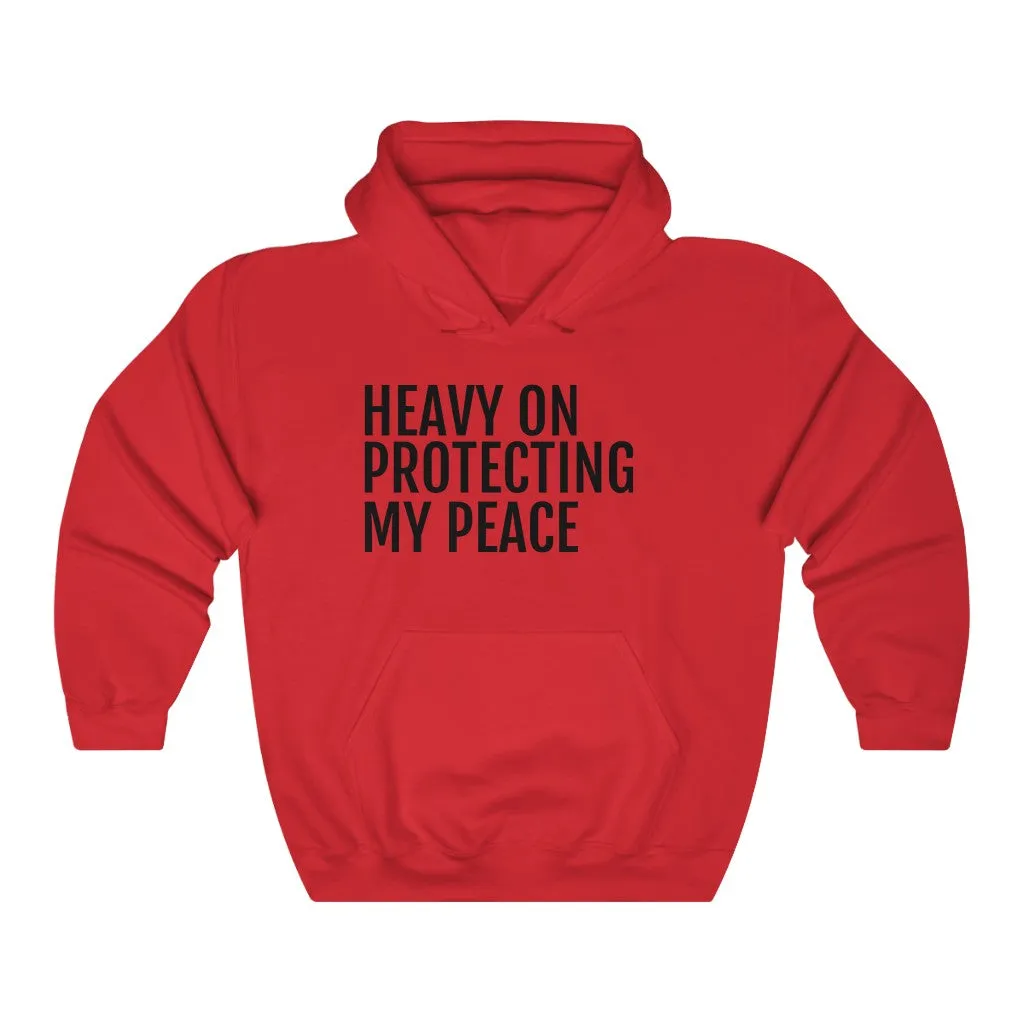 Heavy on Protecting My Peace - Unisex Heavy Blend™ Hooded Sweatshirt