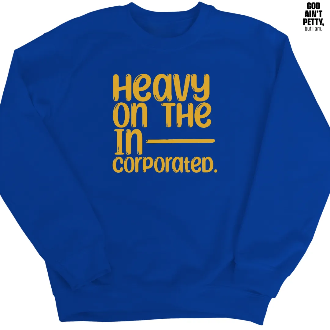 Heavy on the Incorporated Unisex Sweatshirt