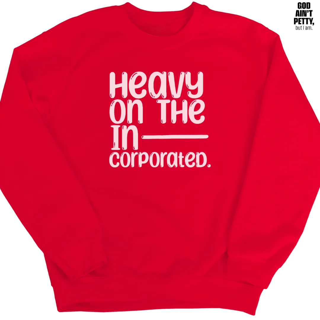 Heavy on the Incorporated Unisex Sweatshirt