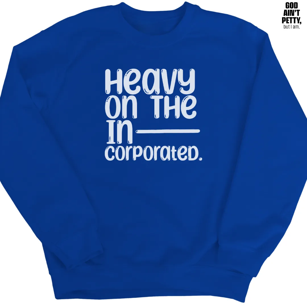 Heavy on the Incorporated Unisex Sweatshirt