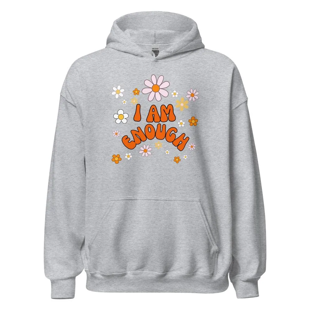 I AM ENOUGH Flower Power Inspirational Motivational Hoodie for Women