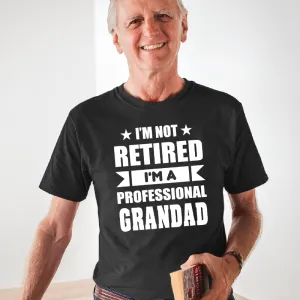 I am not retired I am a professional Grandad T-shirt