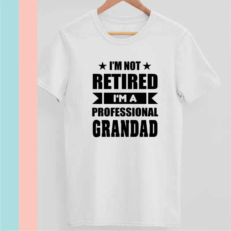I am not retired I am a professional Grandad T-shirt