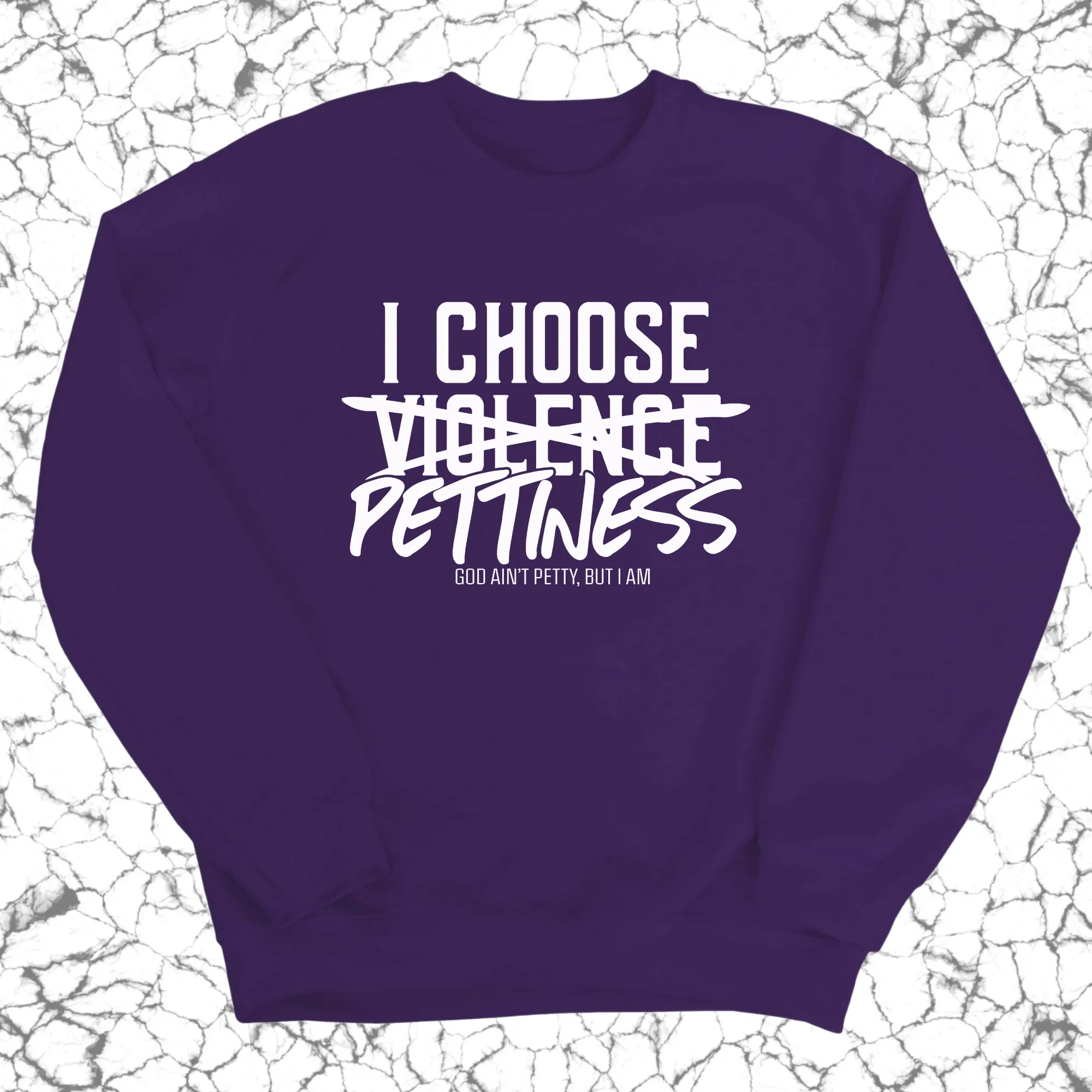 I choose Pettiness Unisex Sweatshirt
