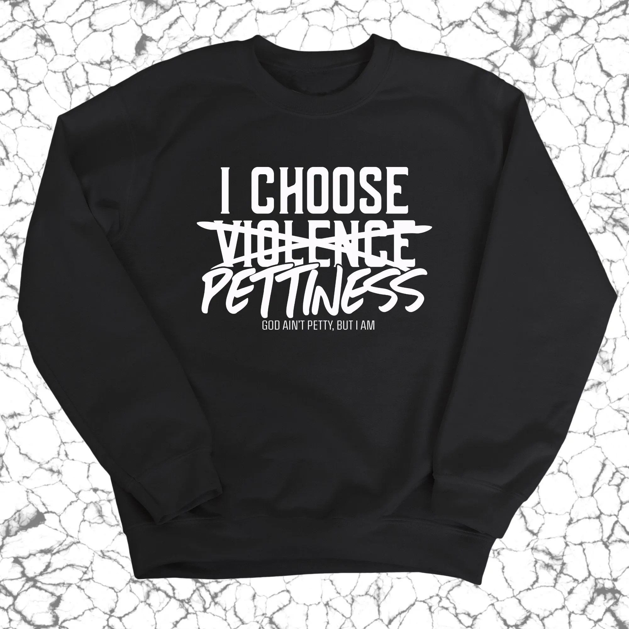 I choose Pettiness Unisex Sweatshirt