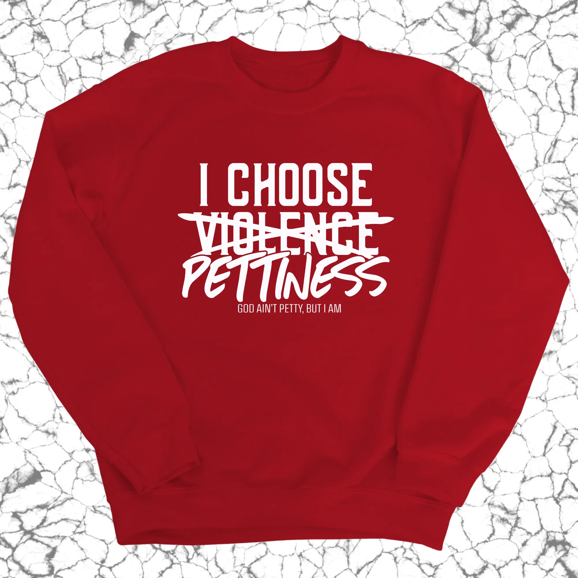 I choose Pettiness Unisex Sweatshirt