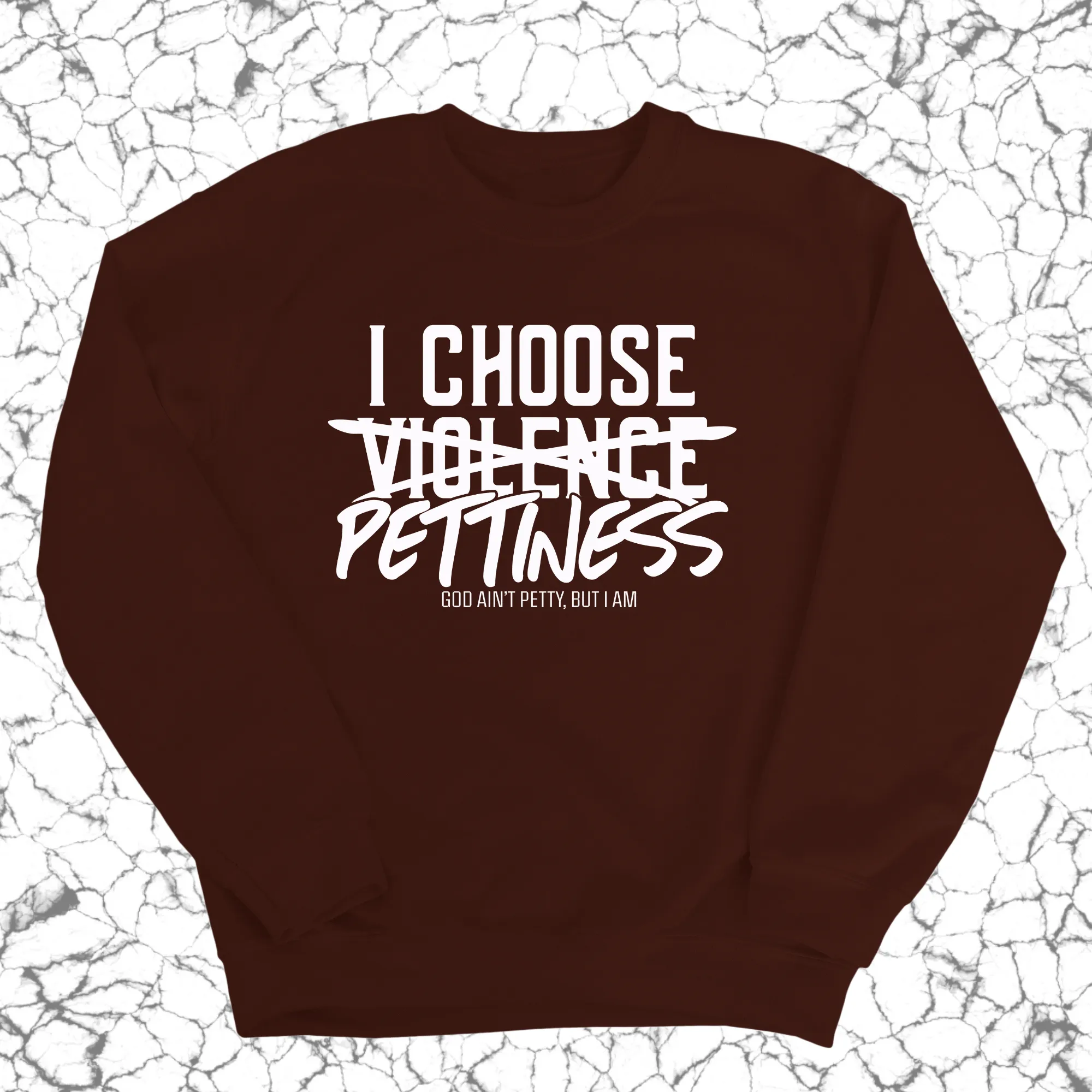 I choose Pettiness Unisex Sweatshirt