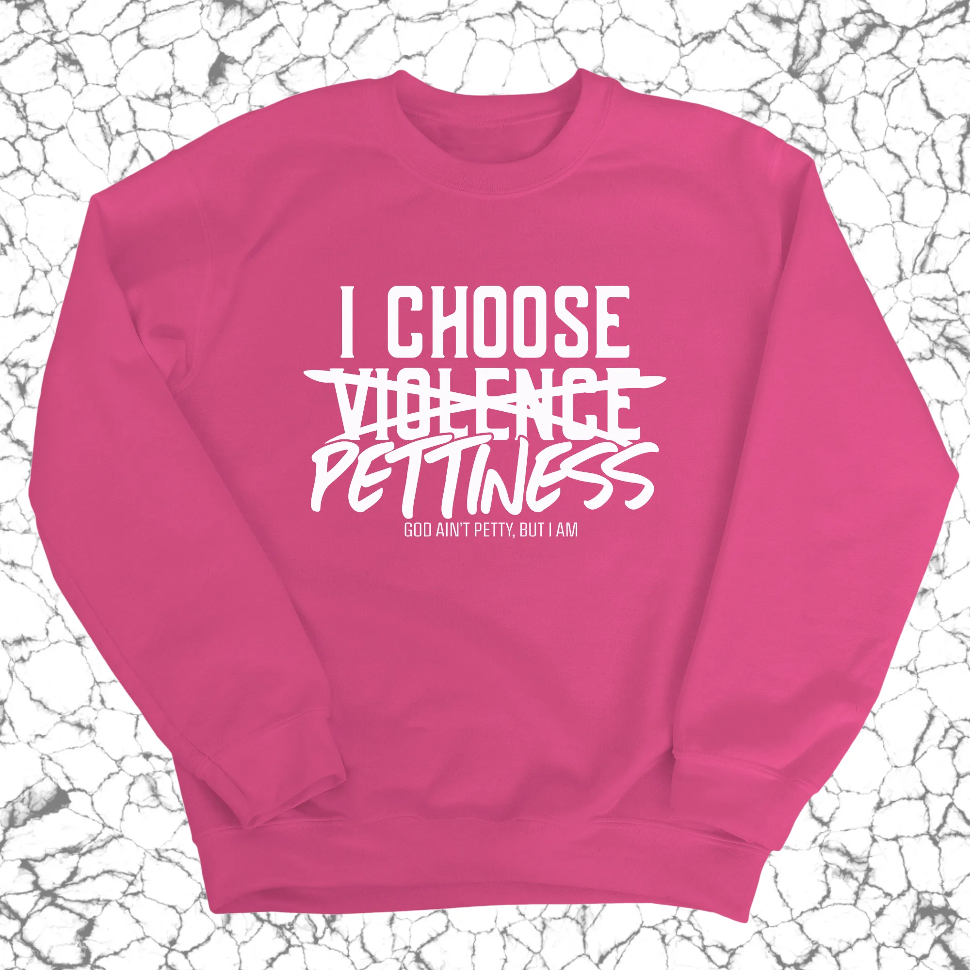 I choose Pettiness Unisex Sweatshirt