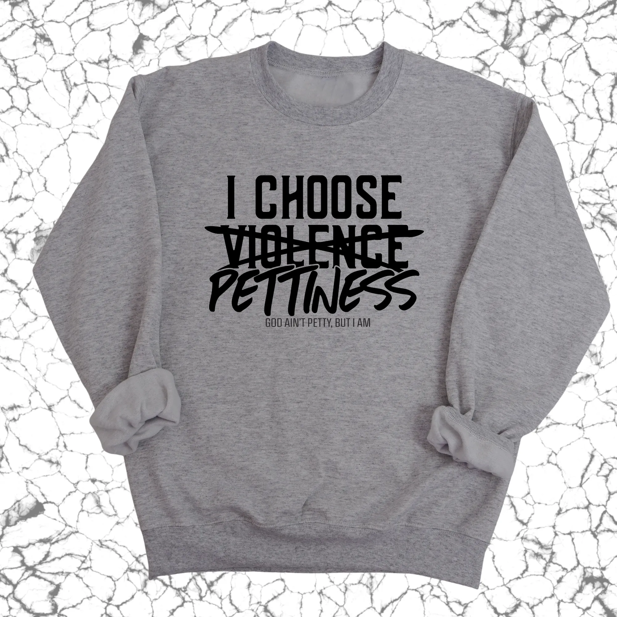 I choose Pettiness Unisex Sweatshirt