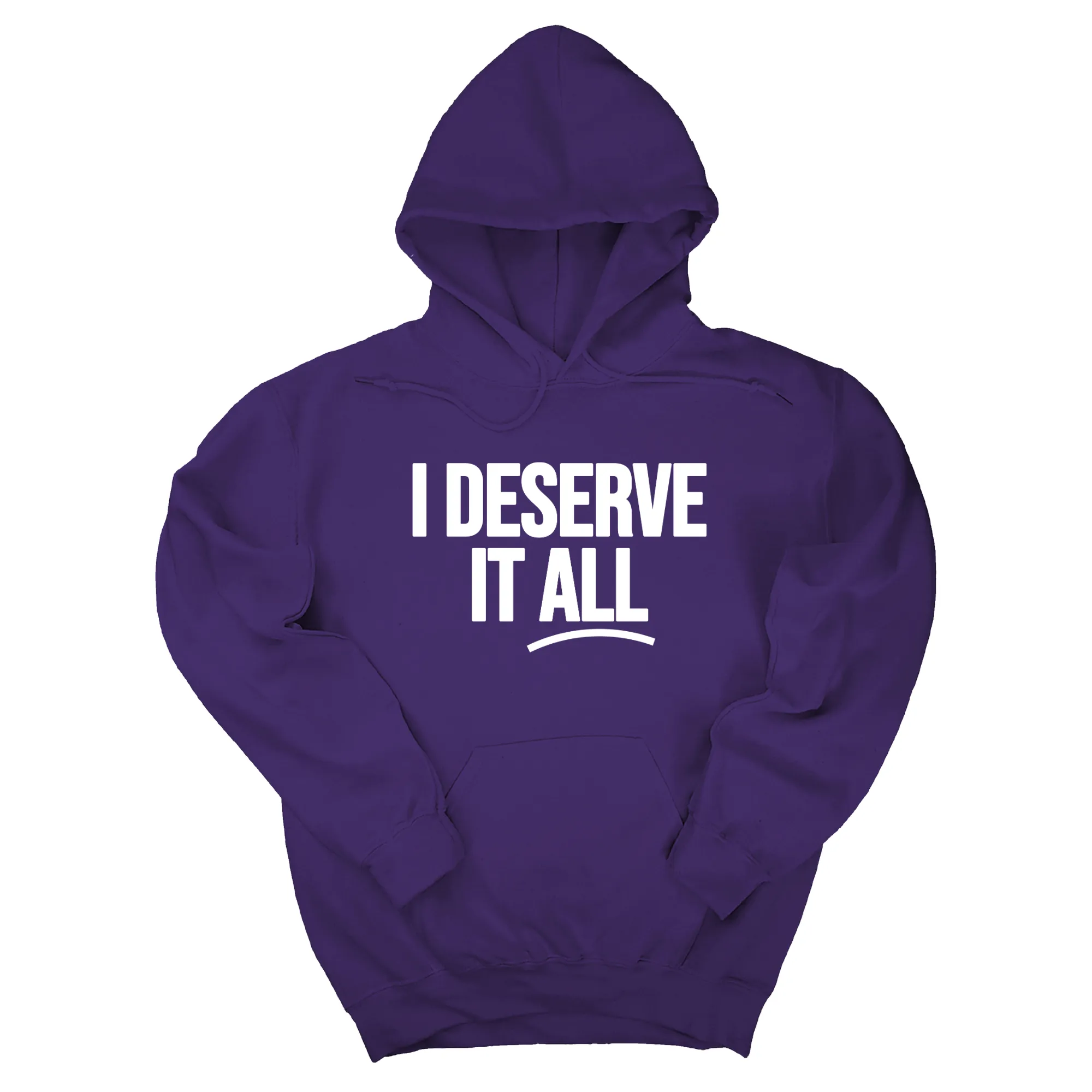 I Deserve It All Unisex Hoodie