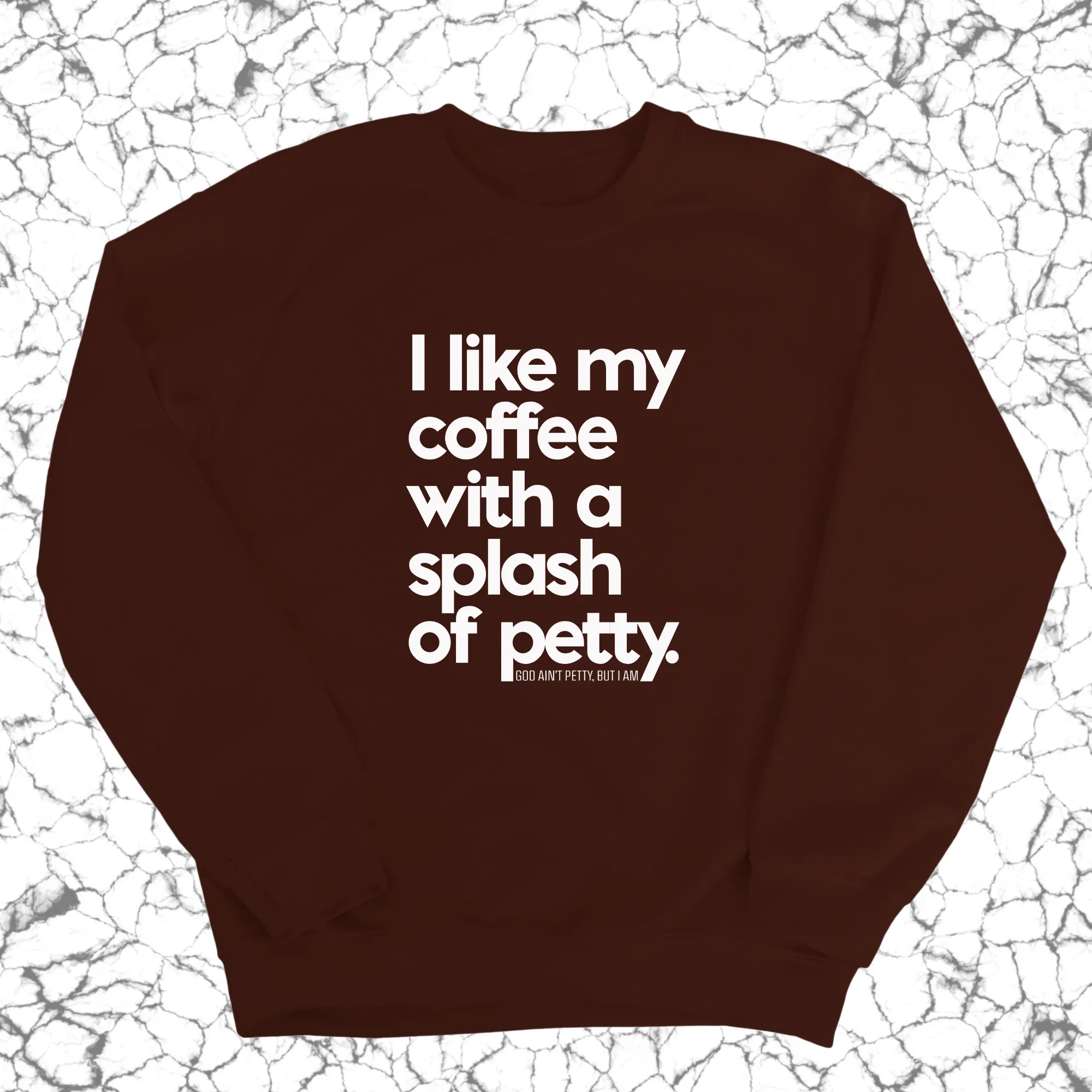 I like my coffee with a Splash of Petty Unisex Sweatshirt