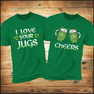 I Love Your Jugs & Cheers! St Patrick's Couples Drinking Shirts