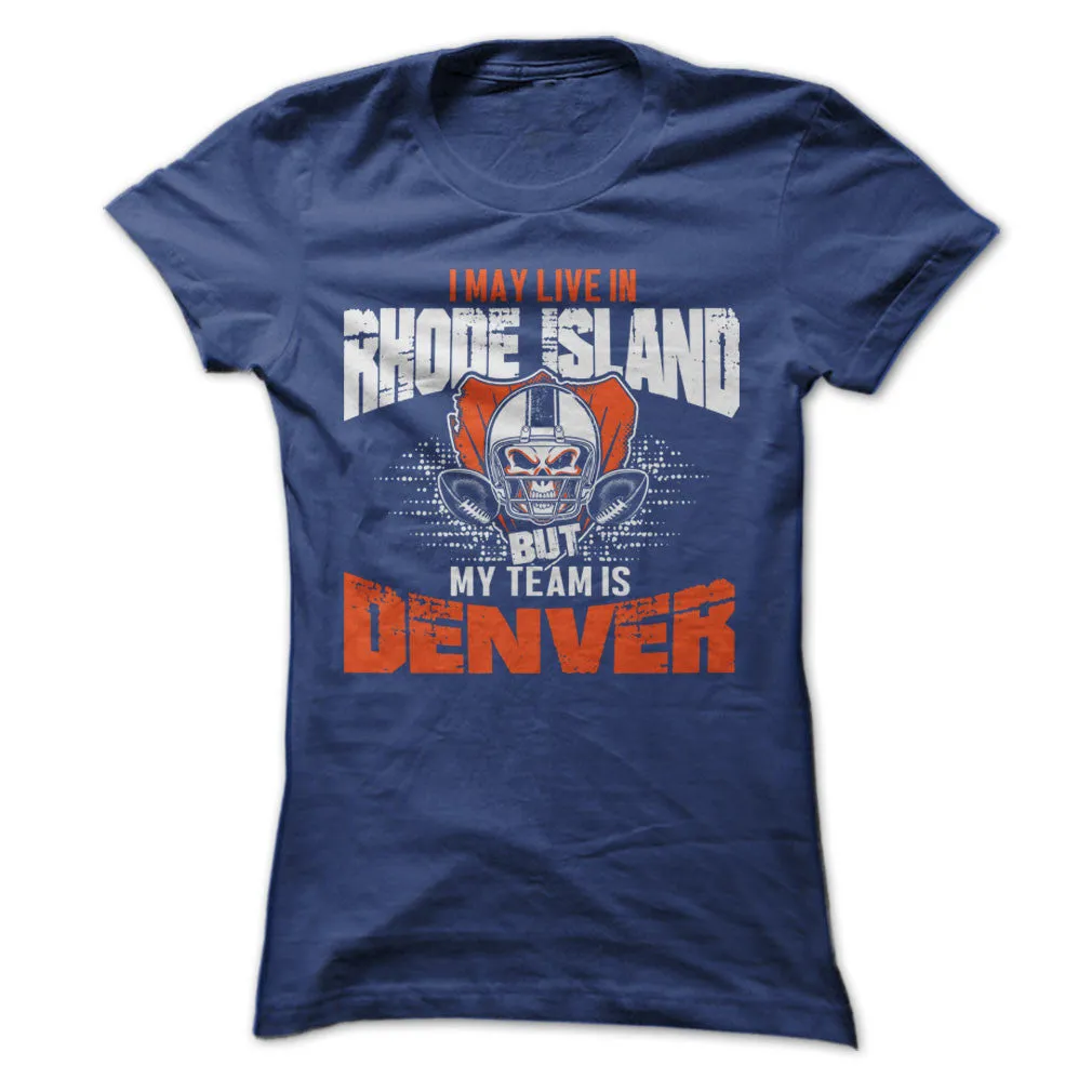 I May Live in Rhode Island but My Team is Denver