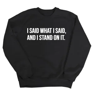 I Said What I Said and I Stand on It Unisex Sweatshirt