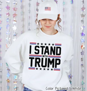 I Stand With Trump Political Tee or Sweatshirt