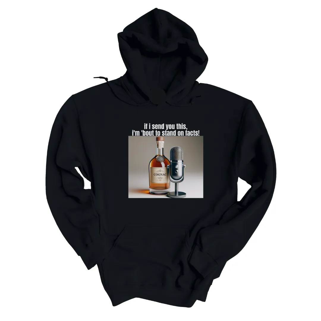 If I Send You This I'm 'Bout to Stand on Facts Unisex Hoodie