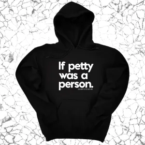 If petty was a person Unisex Hoodie