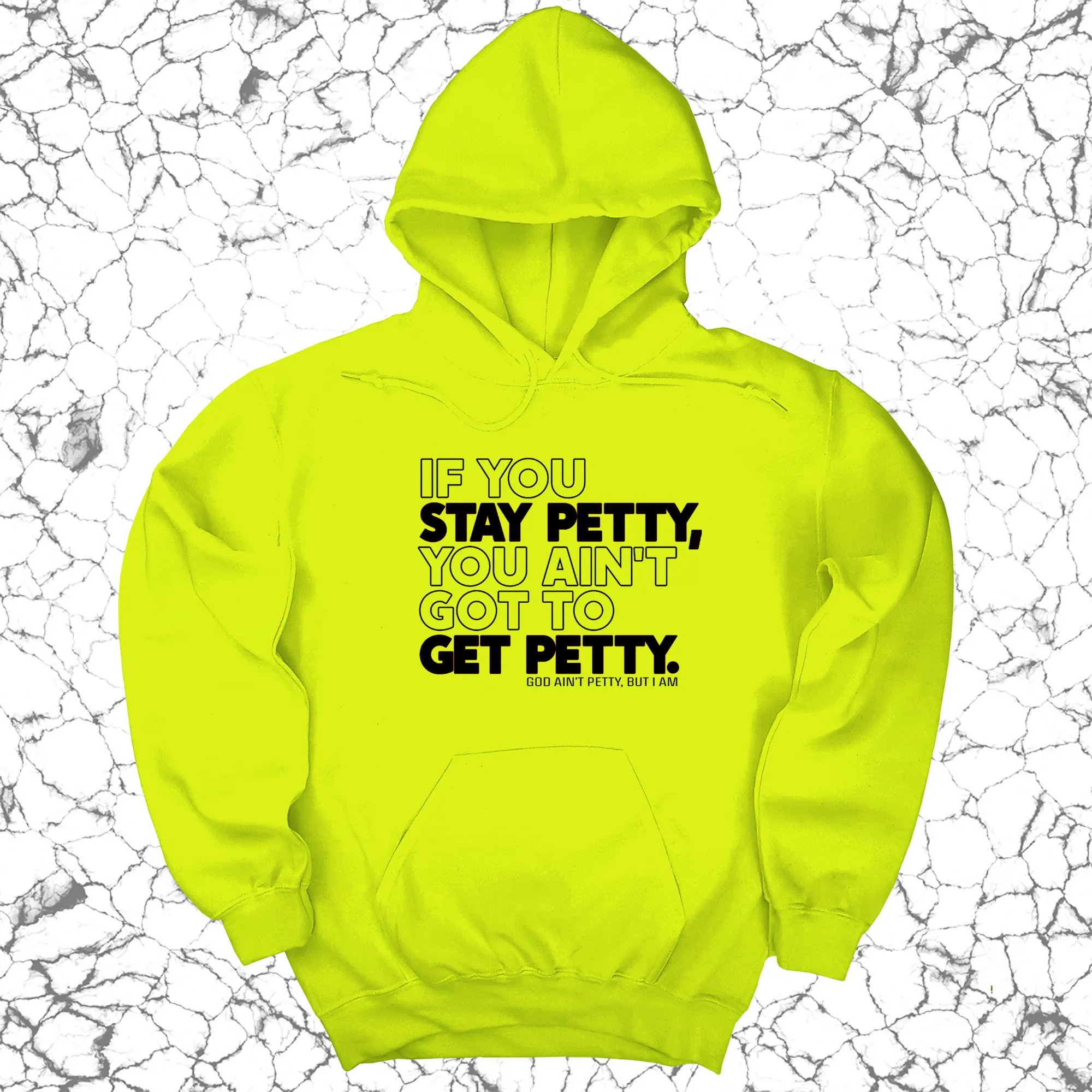 If You Stay Petty, You Ain't Got to Get Petty Unisex Hoodie