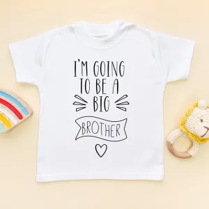I'm Going To Be A Big Brother Toddler & Kids T Shirt