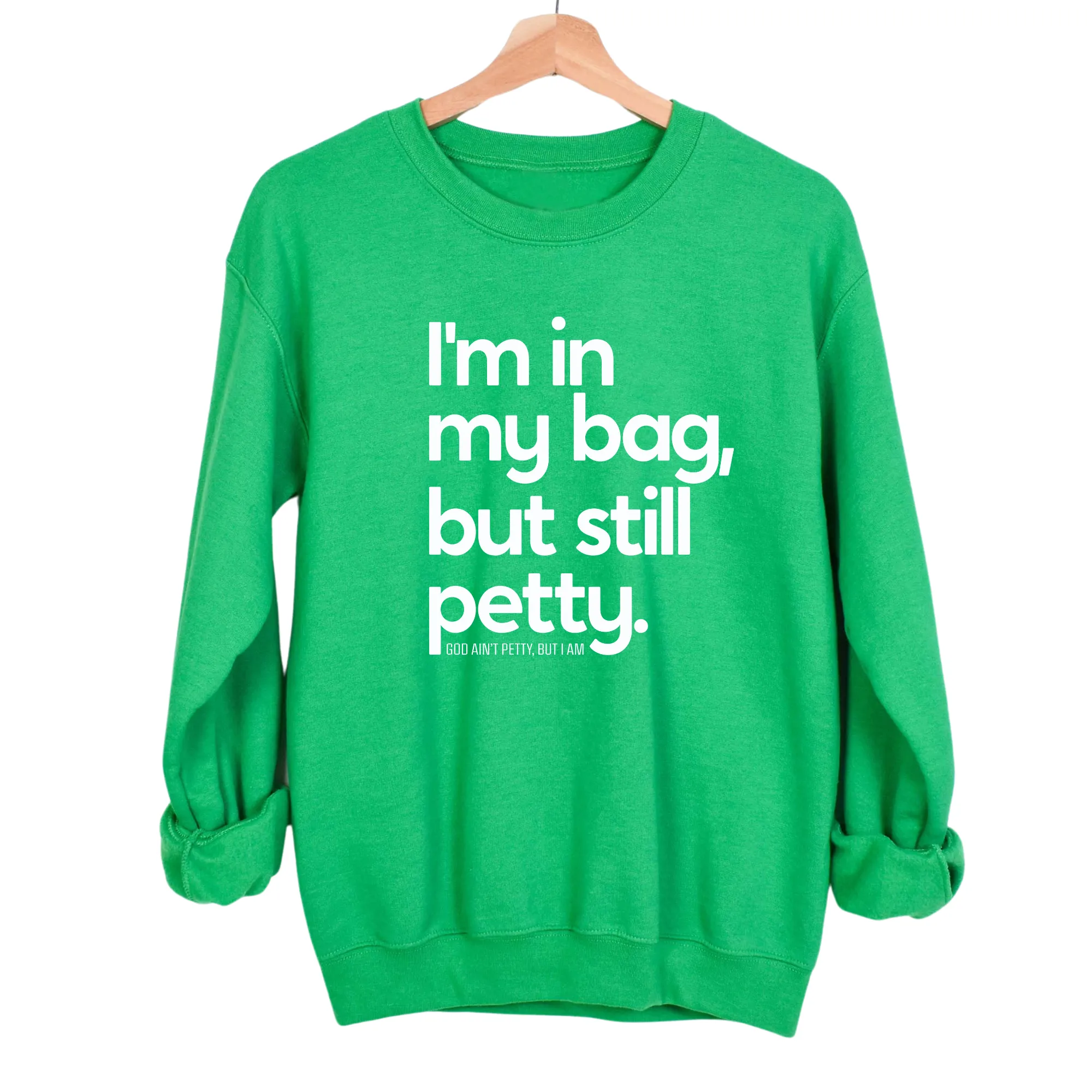I'm In My Bag, but Still Petty Unisex Sweatshirt