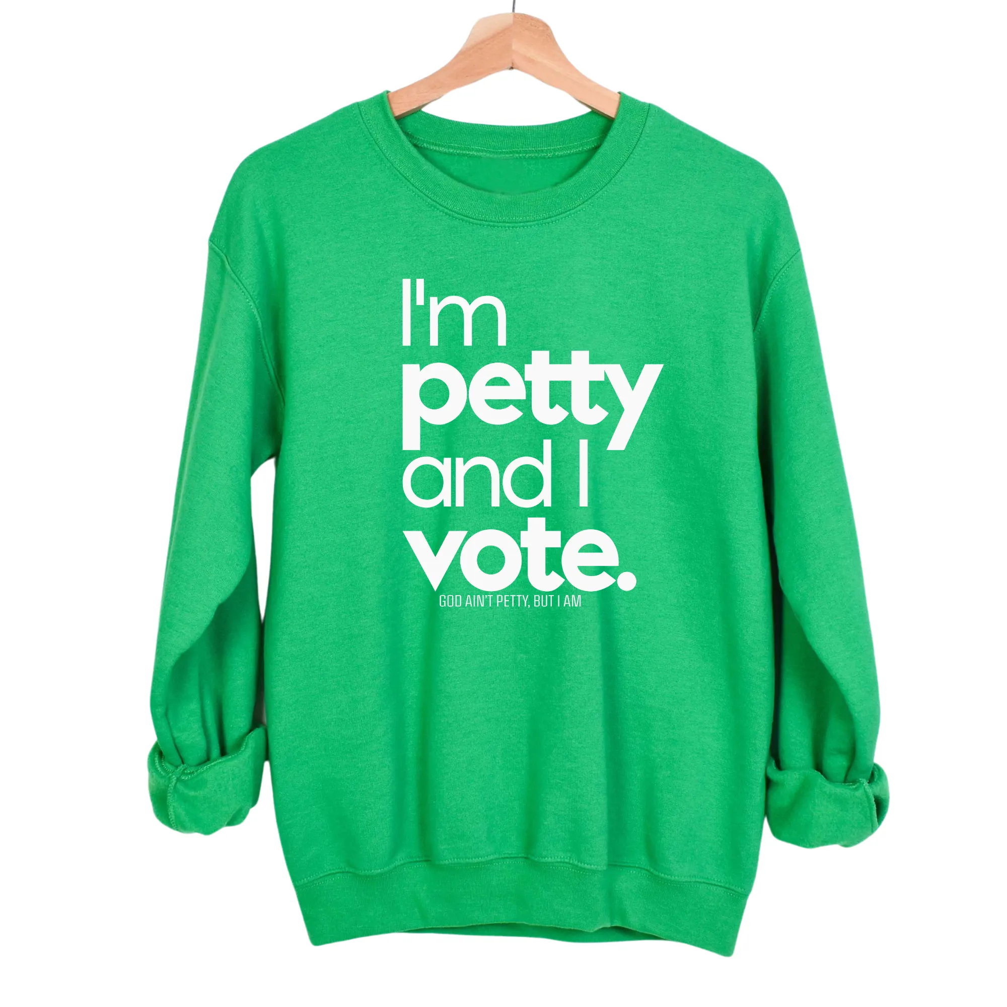 I'm petty and I vote Unisex Sweatshirt