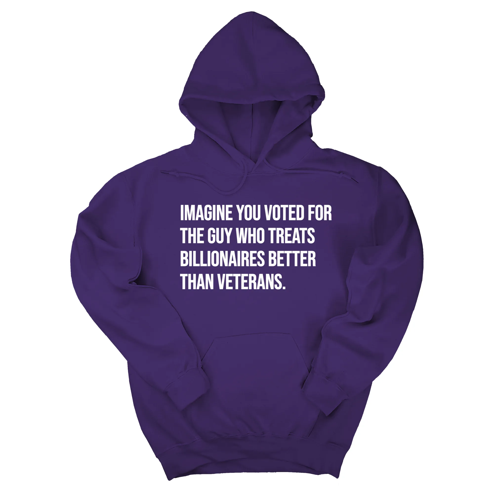 Imagine you Voted for the Guy Who treats Billionaires Better than Veterans Unisex Hoodie