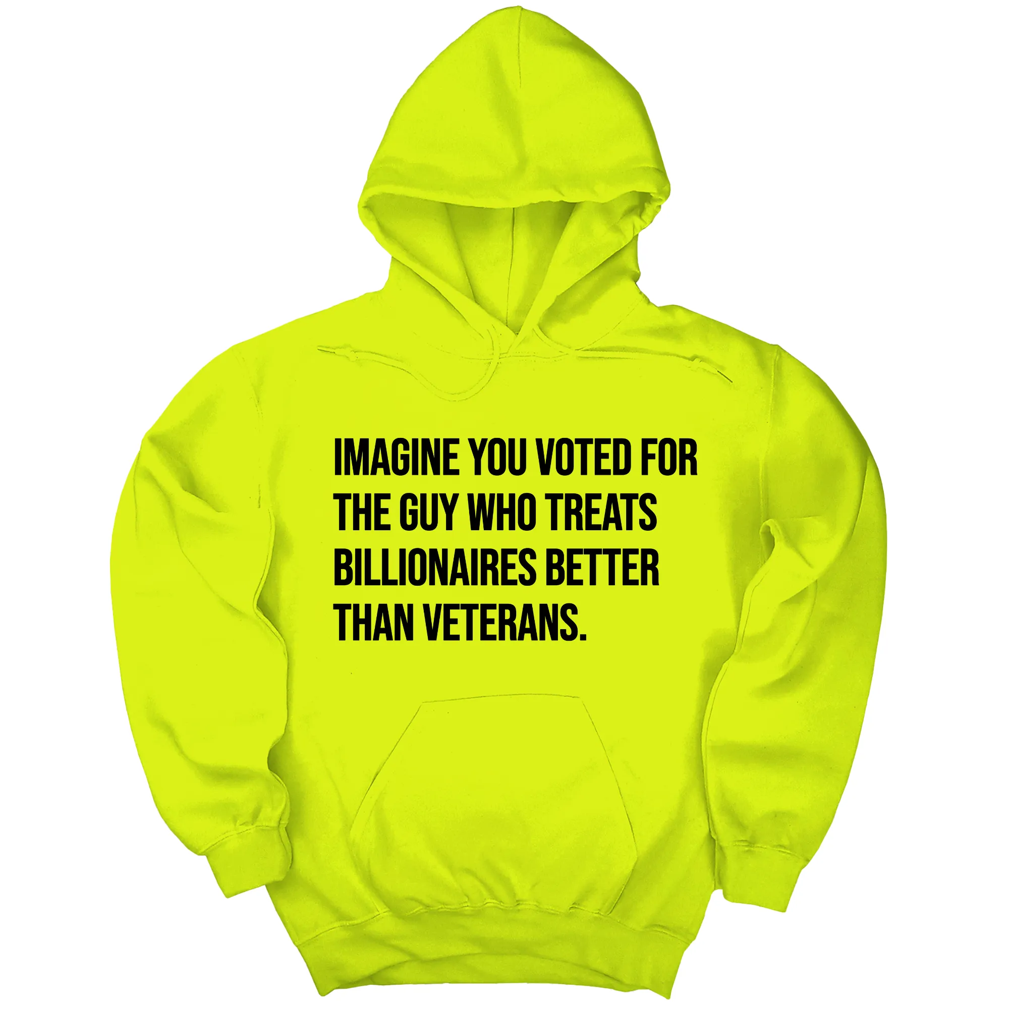 Imagine you Voted for the Guy Who treats Billionaires Better than Veterans Unisex Hoodie