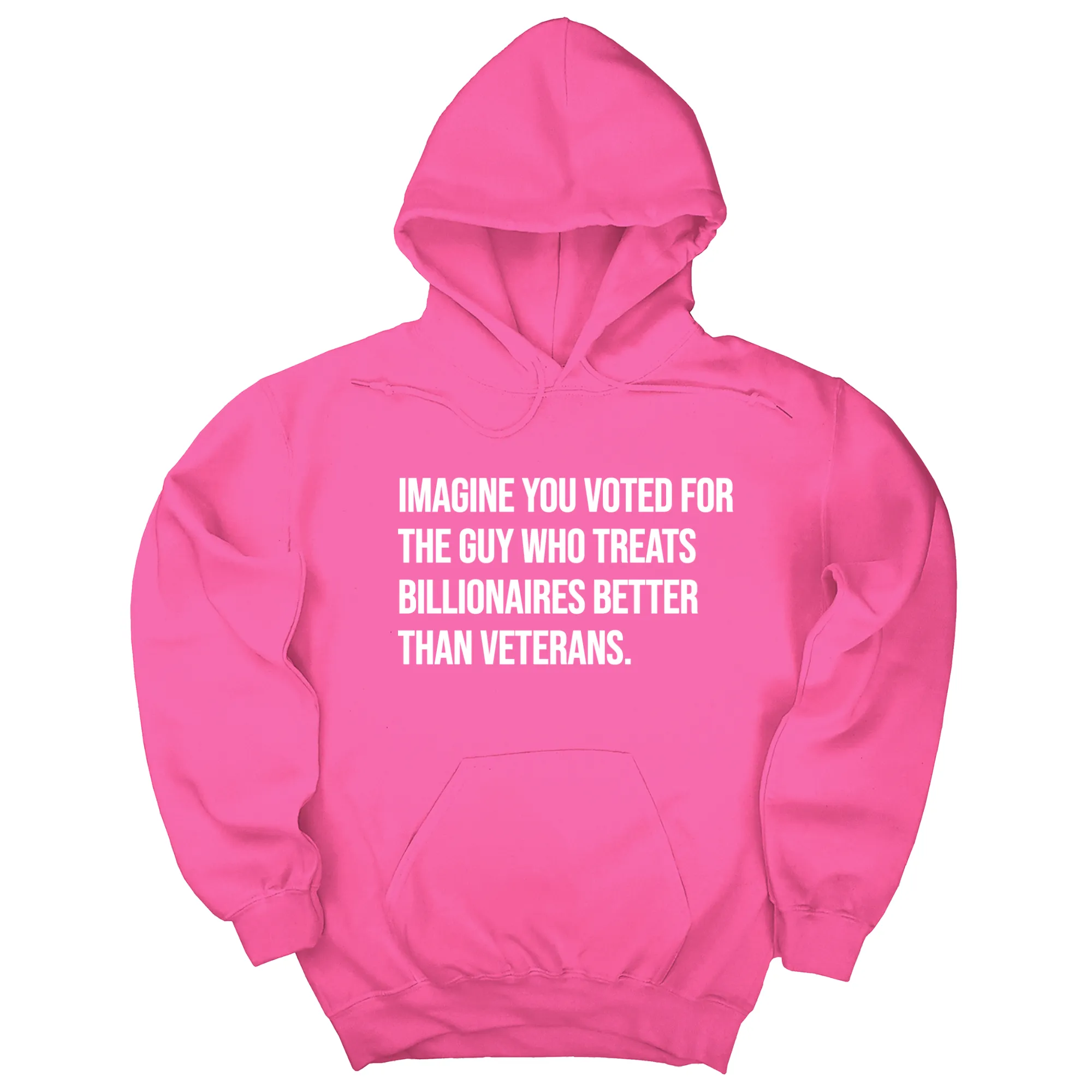 Imagine you Voted for the Guy Who treats Billionaires Better than Veterans Unisex Hoodie