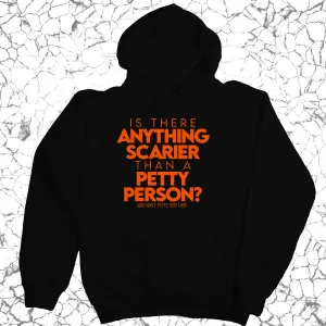 Is there anything scarier than a Petty Person Unisex Hoodie