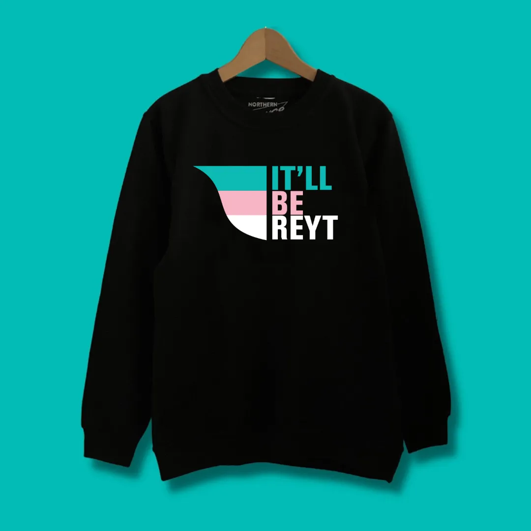 It'll Be Reyt Hoodie or Sweater