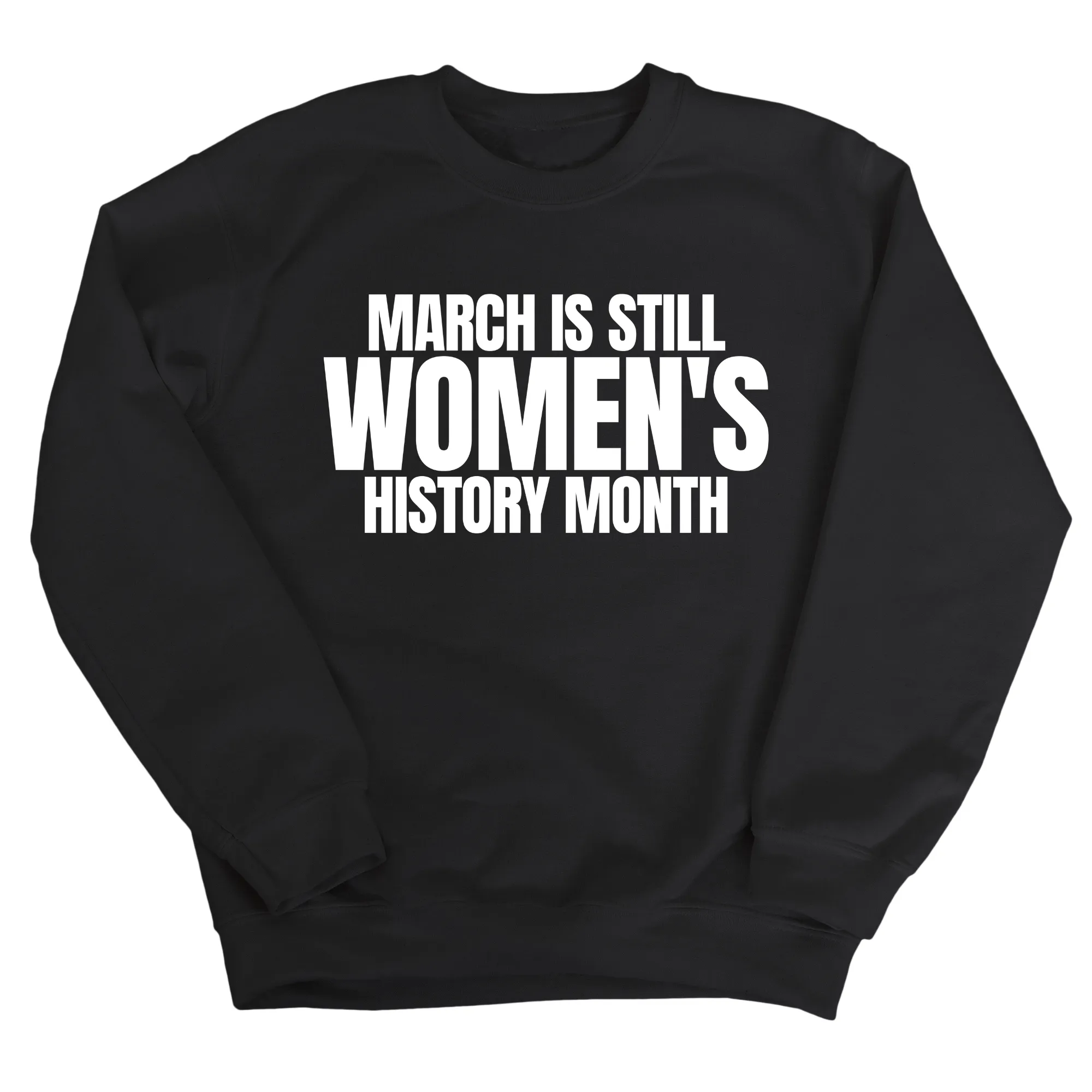 March is still Women's History Month Unisex Sweatshirt