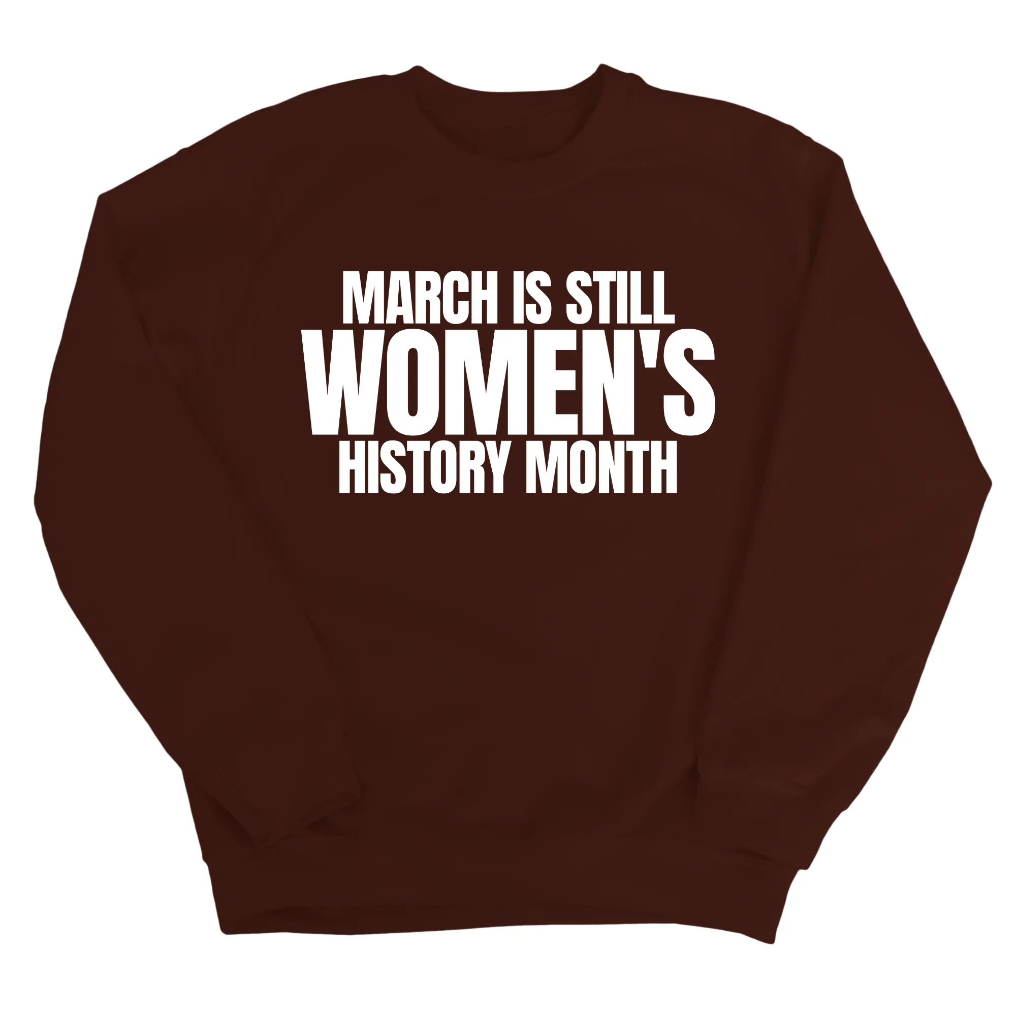 March is still Women's History Month Unisex Sweatshirt