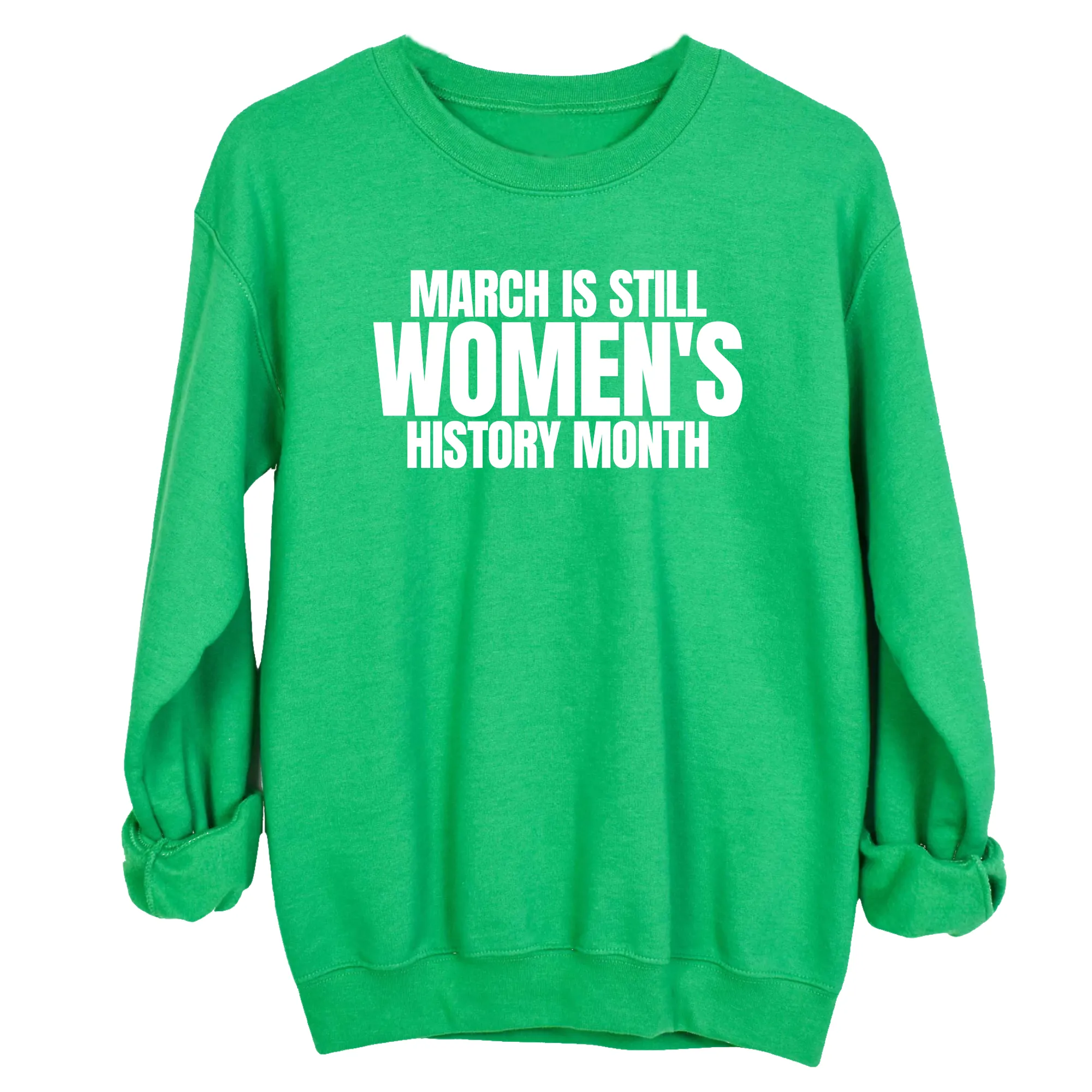 March is still Women's History Month Unisex Sweatshirt