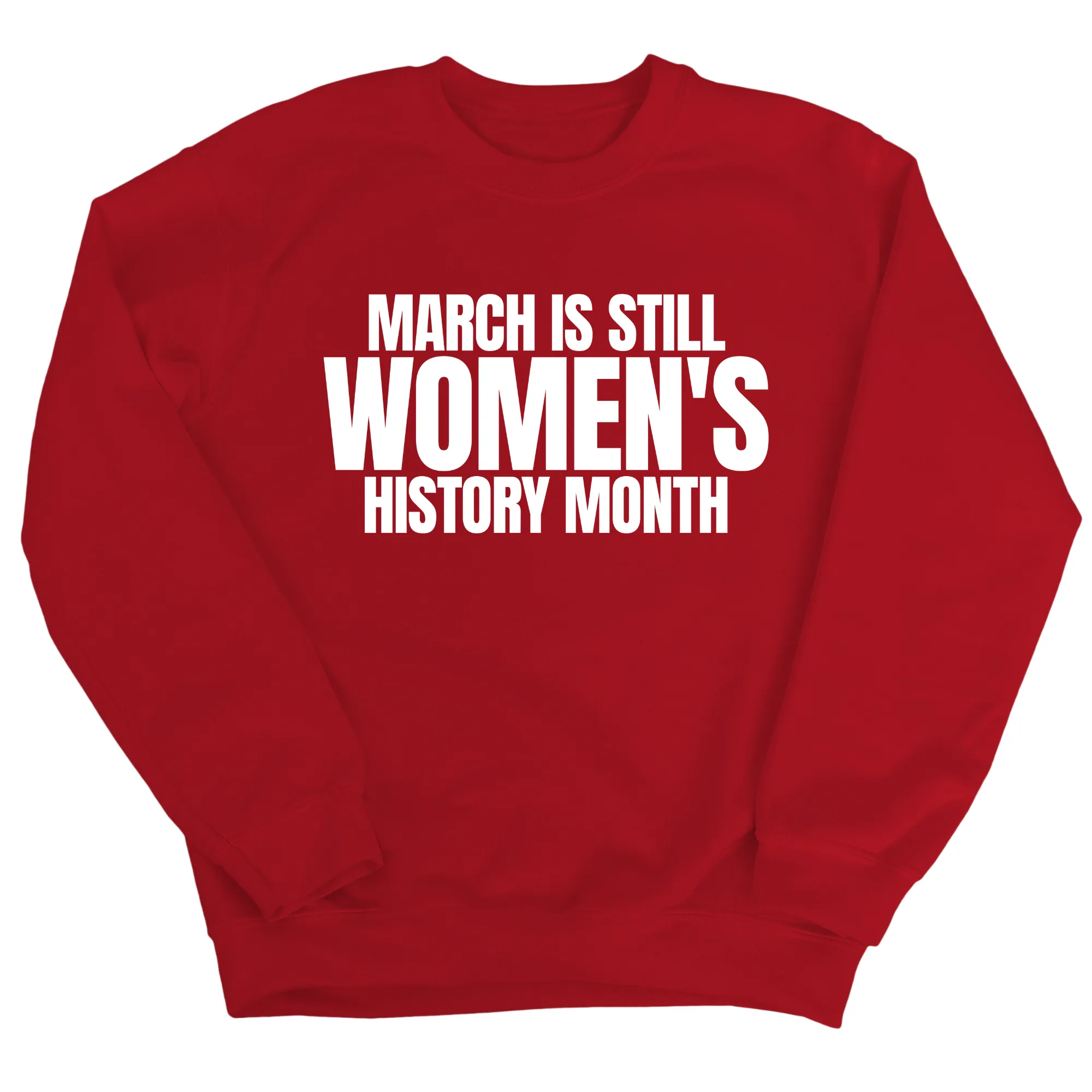 March is still Women's History Month Unisex Sweatshirt