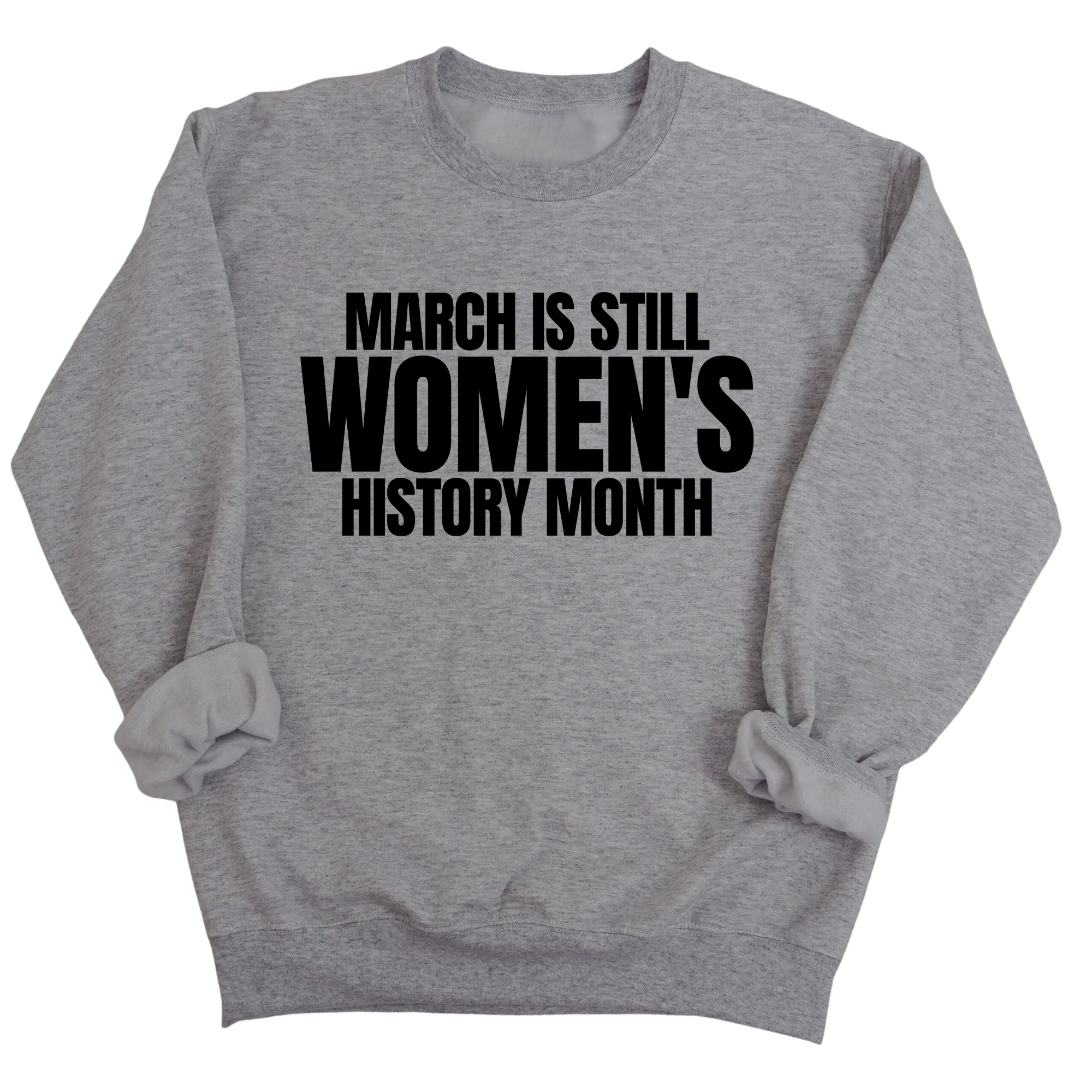 March is still Women's History Month Unisex Sweatshirt