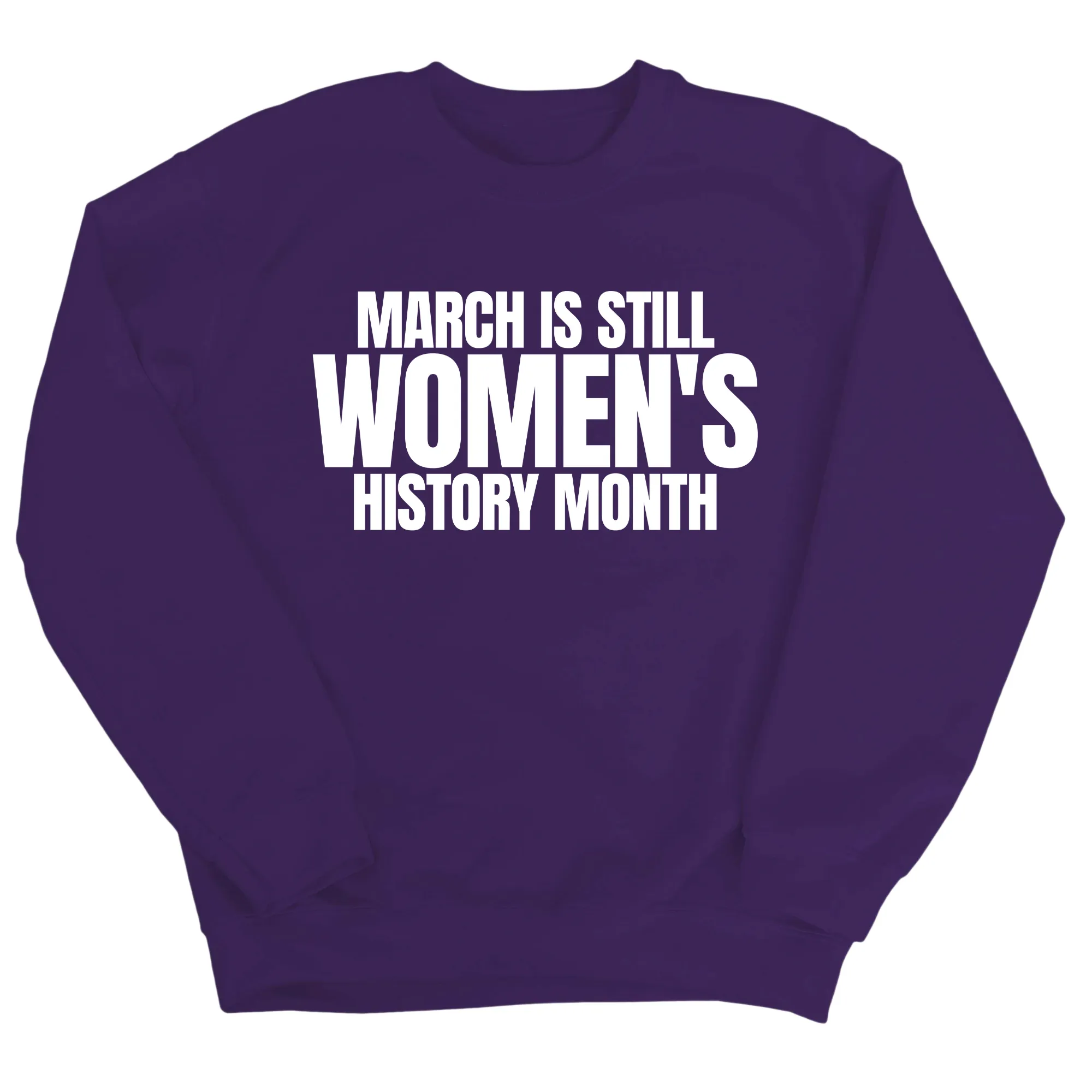 March is still Women's History Month Unisex Sweatshirt
